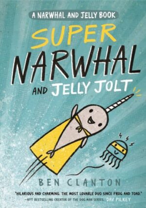 Super Narwhal and Jelly Jolt : Book 2