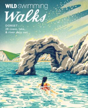 Wild Swimming Walks Dorset & East Devon : 28 coast, lake & river days out