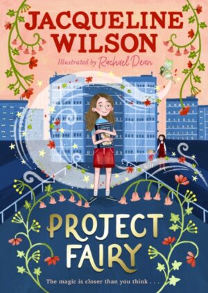 Project Fairy : Discover a brand new magical adventure from Jacqueline Wilson