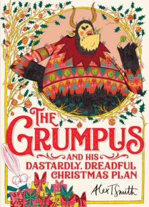 The Grumpus : And His Dastardly, Dreadful Christmas Plan