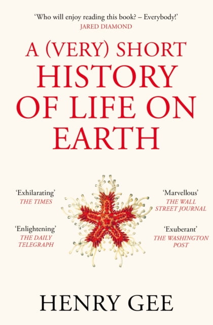 A (Very) Short History of Life On Earth : 4.6 Billion Years in 12 Chapters