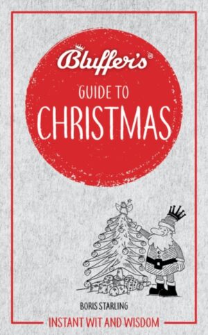 Bluffer's Guide to Christmas : Instant wit and wisdom