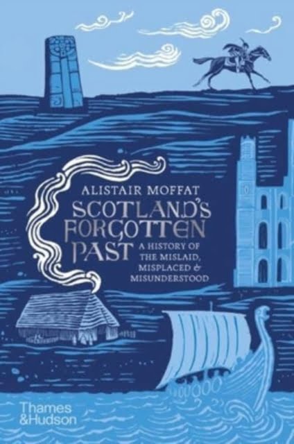 Scotland's Forgotten Past : A History of the Mislaid, Misplaced and Misunderstood