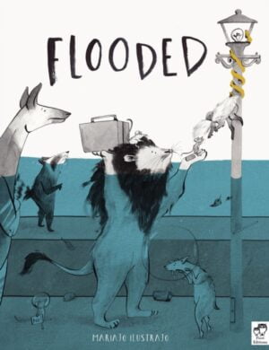 Flooded : Winner of the Klaus Flugge Prize for Illustration 2023