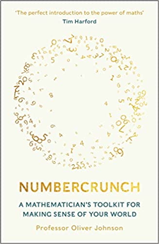 Numbercrunch : A Mathematician's Toolkit for Making Sense of Your World