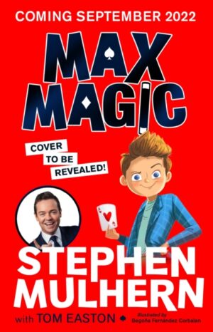 Max Magic : the Sunday Times bestselling debut from Stephen Mulhern!
