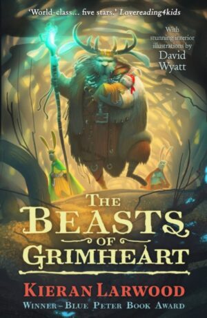 The Beasts of Grimheart : BLUE PETER BOOK AWARD-WINNING AUTHOR