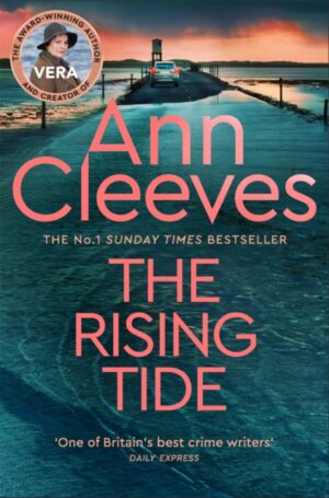 The Rising Tide : Vera Stanhope of ITV 1’s Vera Returns in this Brilliant Mystery from the No.1 Bestselling Author