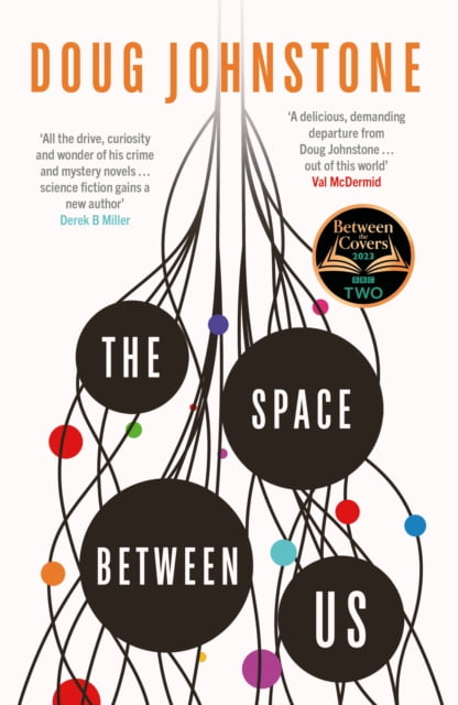 The Space Between Us : This year's most life-affirming, awe-inspiring read – Selected for BBC 2 Between the Covers 2023 : 1