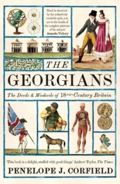The Georgians : The Deeds and Misdeeds of 18th-Century Britain
