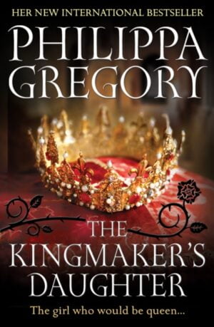The Kingmaker's Daughter : Cousins' War 4