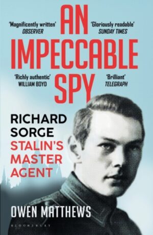 An Impeccable Spy : Richard Sorge, Stalin’s Master Agent