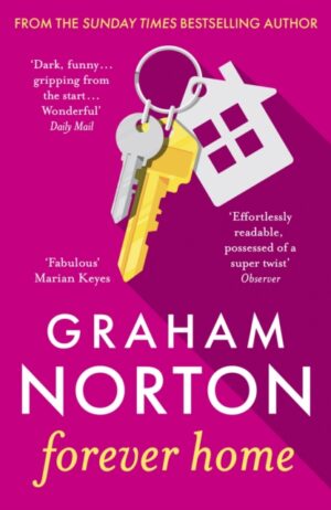 Forever Home : THIS AUTUMN'S MUST-READ NOVEL FROM GRAHAM NORTON