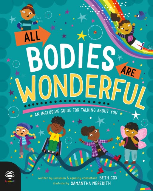 All Bodies Are Wonderful : An Inclusive Guide for Talking About You