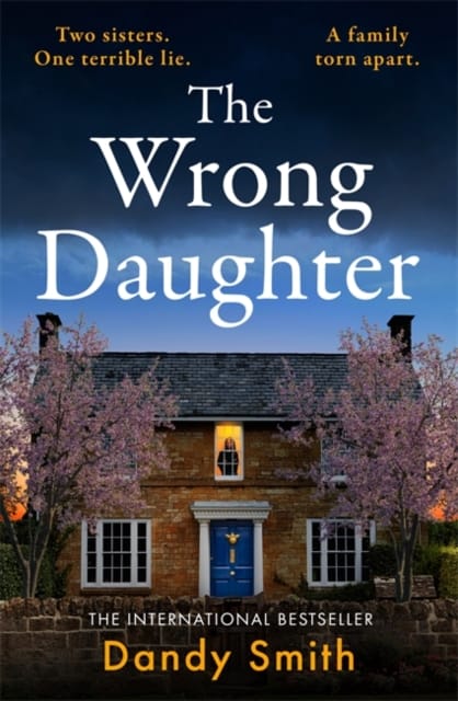 The Wrong Daughter : The absolutely unputdownable psychological thriller with a jaw-dropping twist by Dandy Smith for 2025!