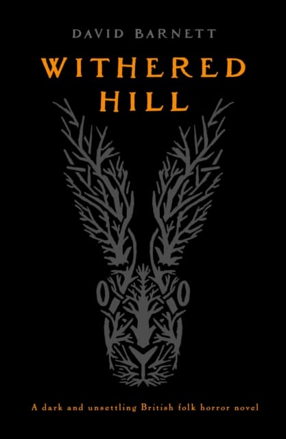 Withered Hill : A dark and unsettling British folk horror novel