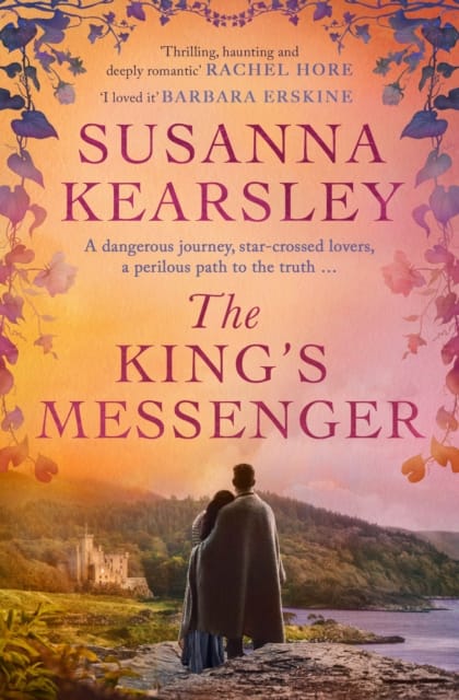 The King's Messenger : A story of justice, honour, truth and love – and survival against impossible odds…