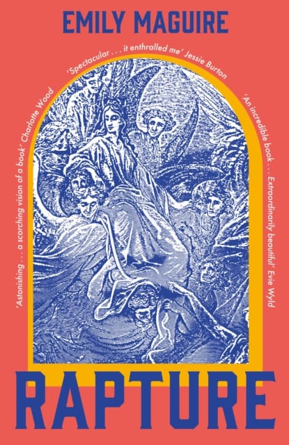 Rapture : ‘Spectacular . . . It enthralled me’ Jessie Burton, bestselling author of The Miniaturist and The House of Fortune