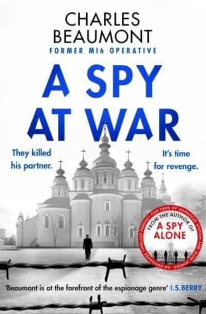 A Spy at War : An espionage thriller perfect for fans of Damascus Station and Slow Horses