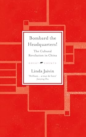 Bombard the Headquarters! : The Cultural Revolution in China