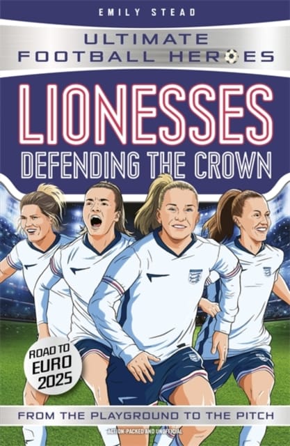 Lionesses: Defending the Crown (Ultimate Football Heroes) : Collect them all!