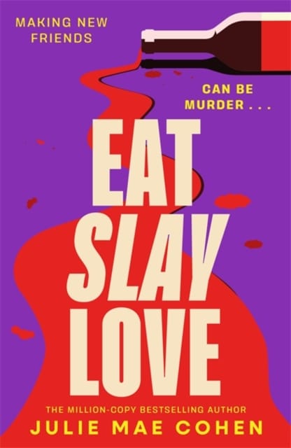 Eat Slay Love : The hilarious new revenge thriller from the author of BAD MEN