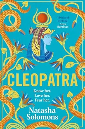 Cleopatra : The captivating, unmissable new retelling of the story of the legendary Egyptian queen. Meet the real woman behind the myth