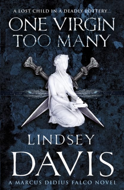 One Virgin Too Many : (Marco Didius Falco: book XI): an unputdownable Roman mystery from bestselling author Lindsey Davis
