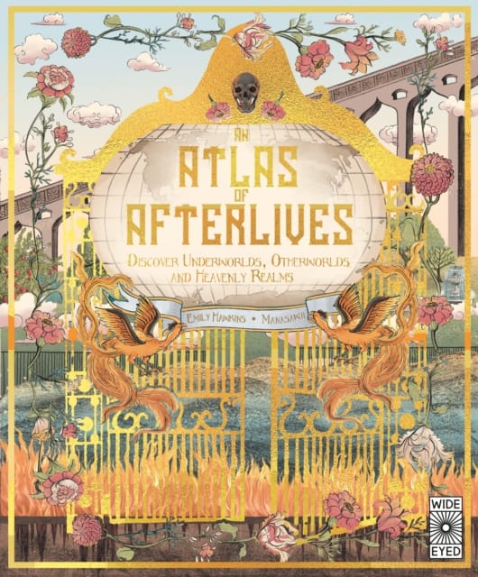 Atlas of Afterlives : Discover Underworlds, Otherworlds and Heavenly Realms