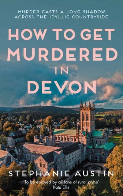 How to Get Murdered in Devon : The page-turning cosy crime series