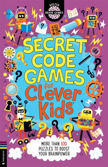 Secret Code Games for Clever Kids® : More than 100 secret agent and spy puzzles to boost your brainpower