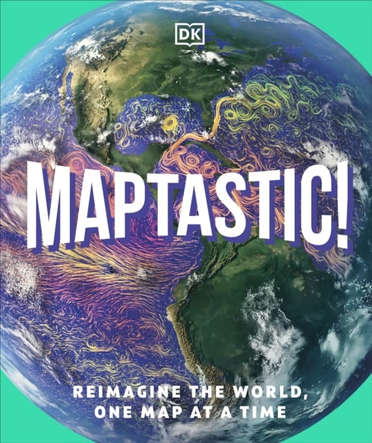 Maptastic! : A Mind-Blowing Map Adventure on Every Page