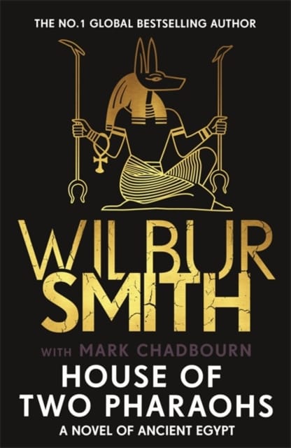 House of Two Pharaohs : Step into the world of gold, gods and deadly ambition in the latest Sunday Times bestseller by the master of adventure