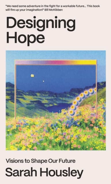 Designing Hope : Visions to Shape our Future