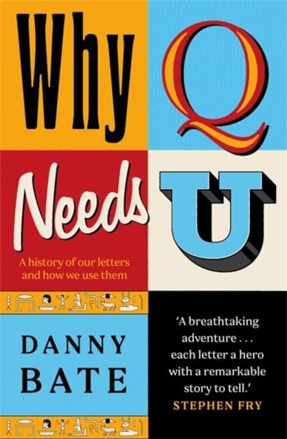 Why Q Needs U : A history of our letters and how we use them