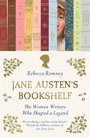 Jane Austen's Bookshelf : The women writers who shaped a legend
