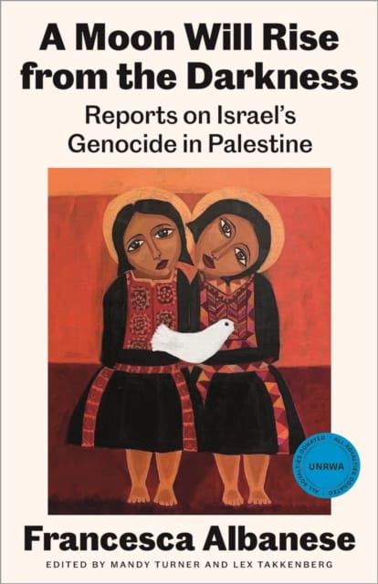 A Moon Will Rise from the Darkness : Reports on Israel's Genocide in Palestine