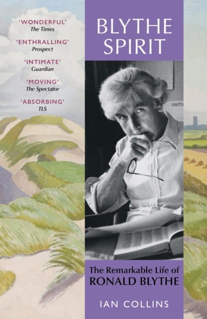 Blythe Spirit : The Remarkable Life of Ronald Blythe: WINNER OF THE NEW ANGLE PRIZE 2025