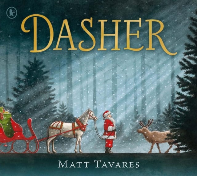 Dasher : The New York Times bestseller and new Christmas Classic about Santa's first reindeer, for ages 3, 4, 5, 6, 7