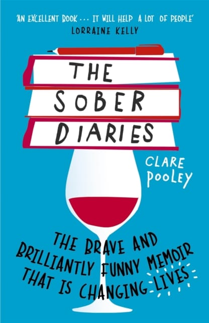 The Sober Diaries : The brave and brilliantly funny memoir that is changing lives