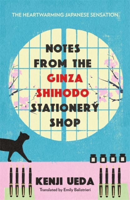 Notes from the Ginza Shihodo Stationery Shop : The bestselling Japanese sensation for cosy fiction lovers