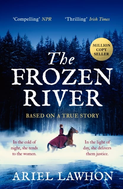 The Frozen River : The EXTRAORDINARY New York Times Bestseller Based on a Real Life Heroine