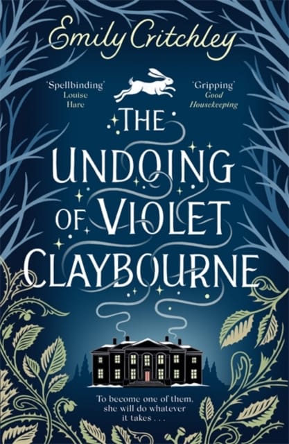 The Undoing of Violet Claybourne : The captivating, wintry gothic mystery of family secrets, lies and the darkest deception, with a devastating twist you won't see coming
