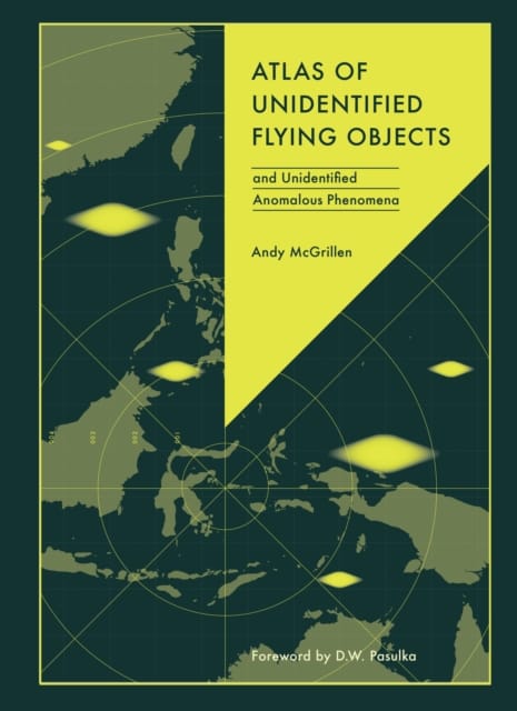 Atlas of Unidentified Flying Objects : and Unidentified Anomalous Phenomena