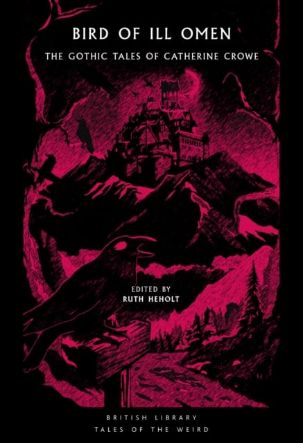 Bird of Ill Omen : The Gothic Tales of Catherine Crowe