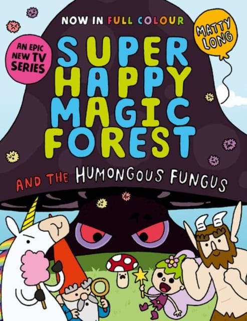 Super Happy Magic Forest and the Humongous Fungus : NOW IN COLOUR!