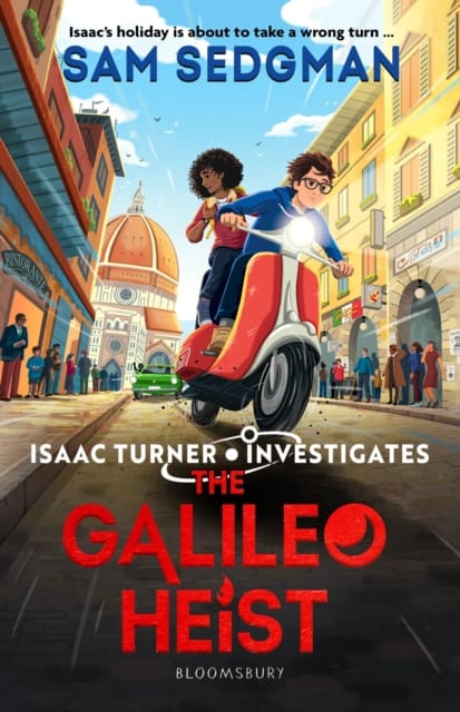 The Galileo Heist : The exhilarating action-packed mystery series where science meets adventure from Sam Sedgman