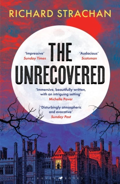 The Unrecovered : A richly atmospheric tale of madness, war and all-encompassing obsession set in Scotland