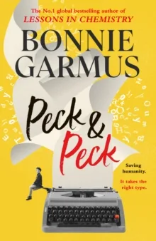 Peck & Peck : The irresistible new novel from the author of global bestseller LESSONS IN CHEMISTRY
