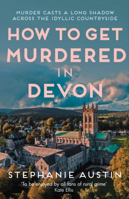 How to Get Murdered in Devon : The page-turning cosy crime series